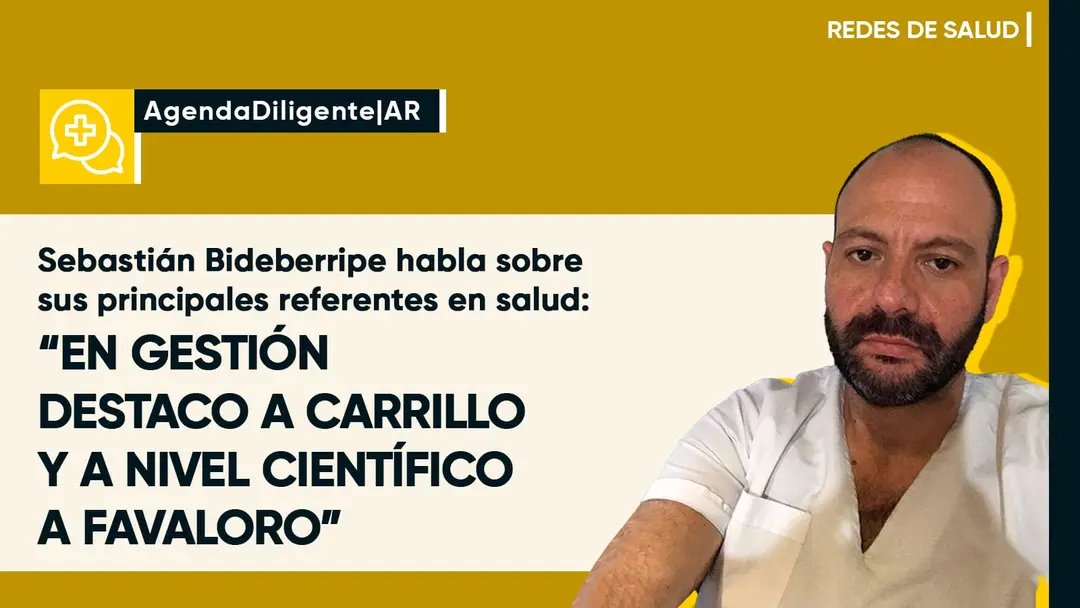 SEBASTIÁN BIDEBERRIPE HABLA SOBRE SUS PRINCIPALES REFERENTES EN SALUD: “EN GESTIÓN DESTACO A CARRILLO Y A NIVEL CIENTÍFICO A FAVALORO”