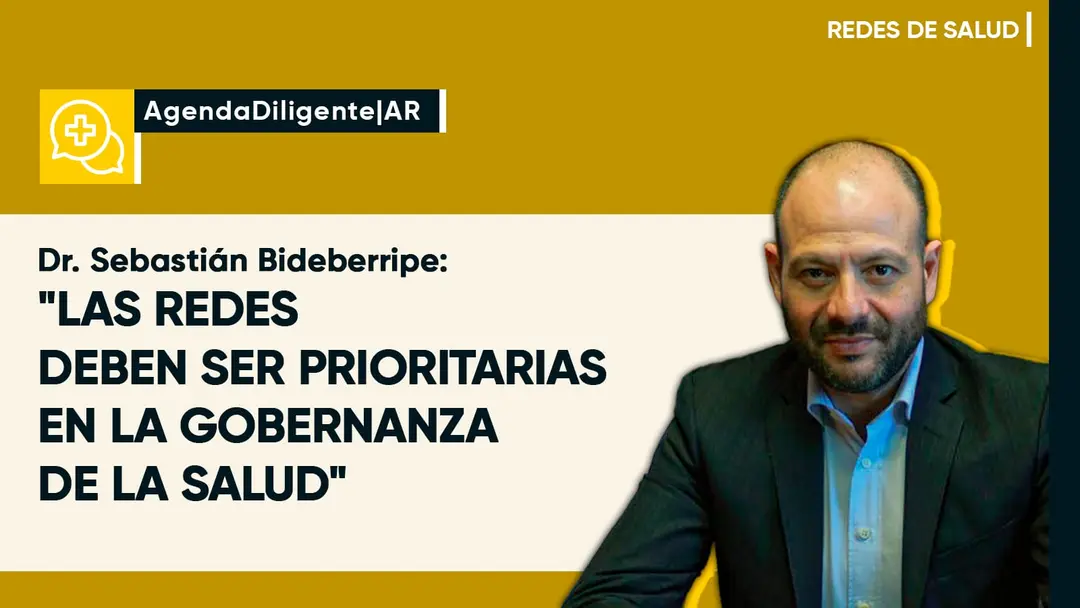 SEBASTIÁN BIDEBERRIPE: “LAS REDES DEBEN SER PRIORITARIAS EN LA GOBERNANZA DE LA SALUD”